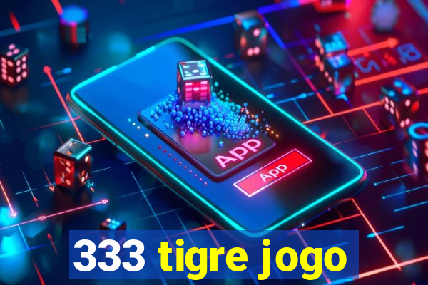 333 tigre jogo